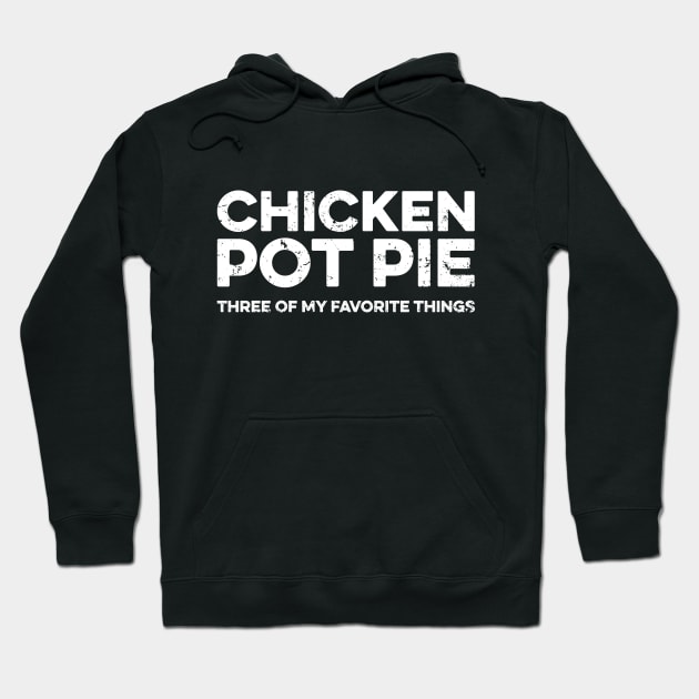 Chicken Pot Pie Three Of My Favorite Things Hoodie by Yusa The Faith